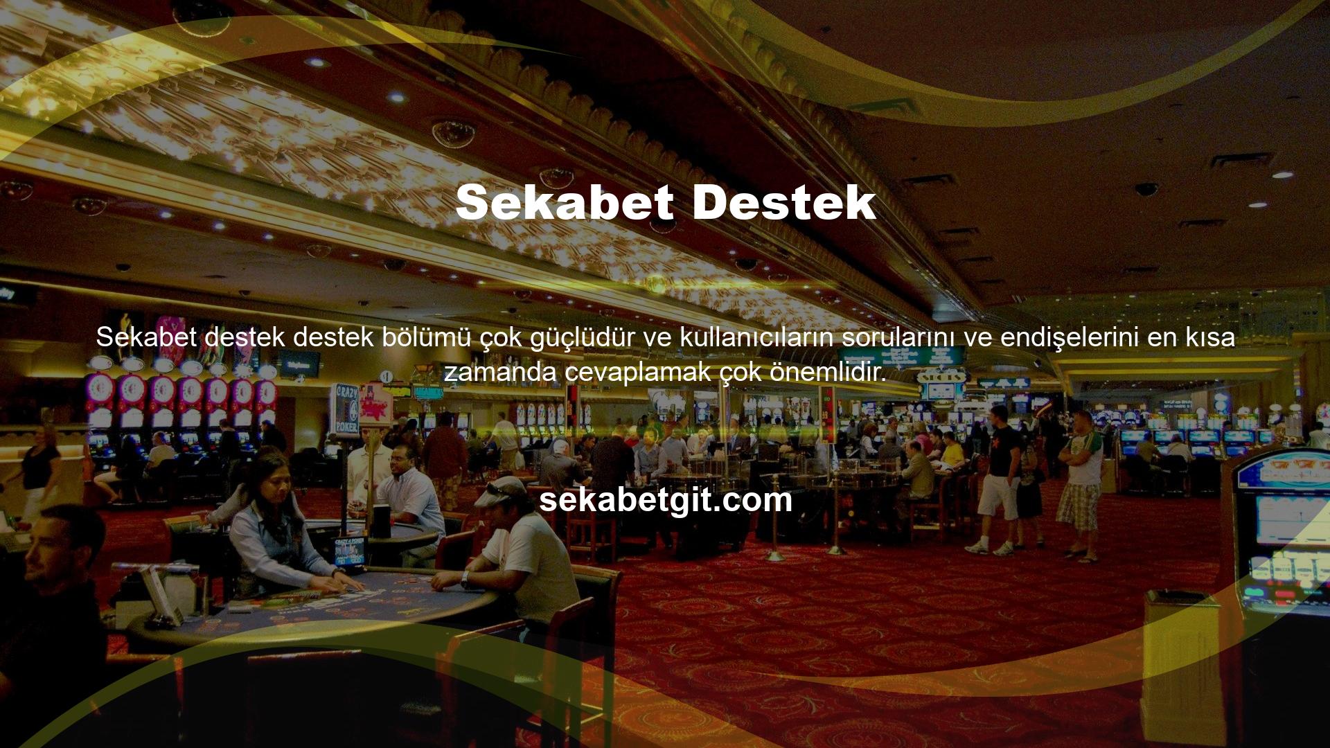 Sekabet, kullanıcılarına 7-24 hizmet sunmak için çaba sarf ediyor ve kullanıcılara çok hızlı yanıt veriyor
